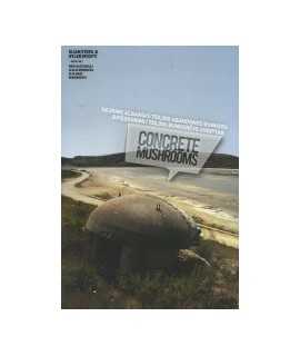 Concrete Mushrooms: Reusing Albania's 750.000 Abandoned Bunkers/Ripërdorimi i 750.000 Bunkereve Shqiptar