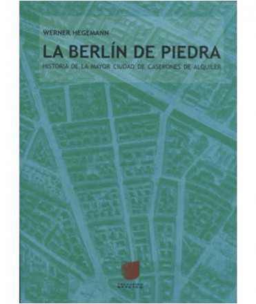 La Berlin de piedra. Historia de la mayor ciudad de caserones de alquiler