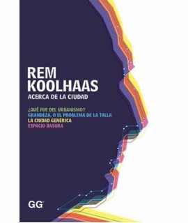 Rem Koolhaas: acerca de la ciudad