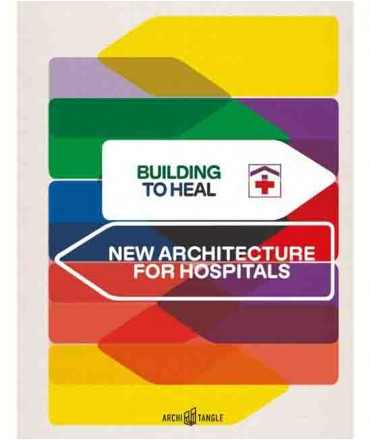 Building to heal. New Architecture for Hospitals.