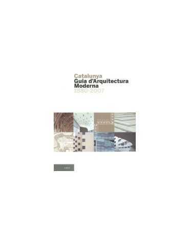 Catalunya: guia d'arquitectura moderna 1880-2007