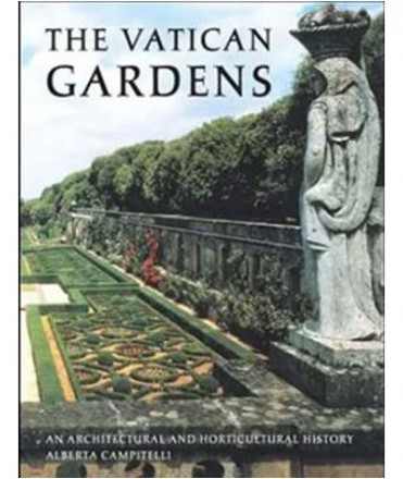 The Vatican Gardens An architectural horticultural history