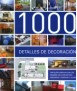 1000 detalles de decoración:guía completa para organizar y diseñar la vivienda.