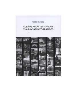 Sueños arquitectónicos. Viajes cinematográficos