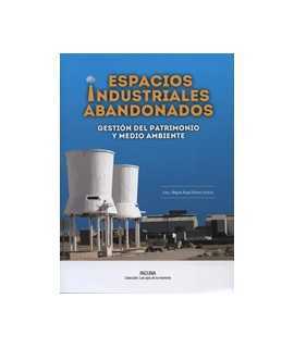 Espacios Industriales Abandonados: Gestión del Patrimonio y Medio Ambiente