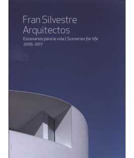 Fran Silvestre Arquitectos.Escenarios para la vida 2005-2017