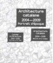 Architecture catalane 2004-2009 Portrait d'époque Arquitectura catalana 2004-2009 Retrat d'un temps/Catalan Architecture 2004-20
