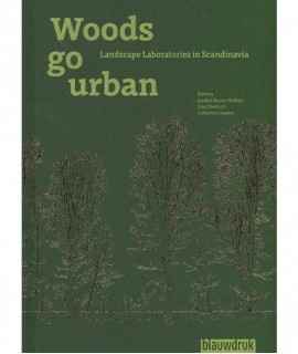 Woods go urban.Landscape Laboratories in Scandinavia