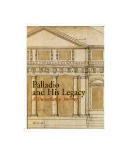 Palladio and his legacy A transatlantic Journey