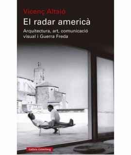 El radar americà. Arquitectura, art, comunicació visual i Guerra Freda.