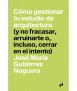 Cómo gestionar tu estudio de arquitectura (y no fracasar, arruinarte o, incluso, cerrar en el intento).