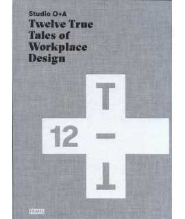 STUDIO O+A TWELVE TRUE TALES OF WORKPLACE DESIGN