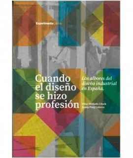 Cuando el diseño se hizo profesión. Los albores del diseño industrial en España.