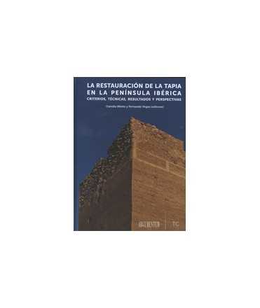 La restauración de la tapia en la peninsula ibérica Criterios, técnicas, resultados y perspectivas