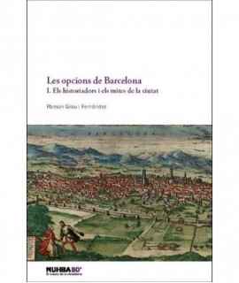 Les opcions de Barcelona 1. Els historiadors i els mites de la ciutat.