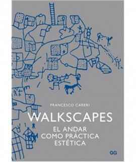 Walkscapes: el andar como práctica estética