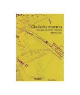 Ciudades muertas : ecología, catástrofe y revuelta