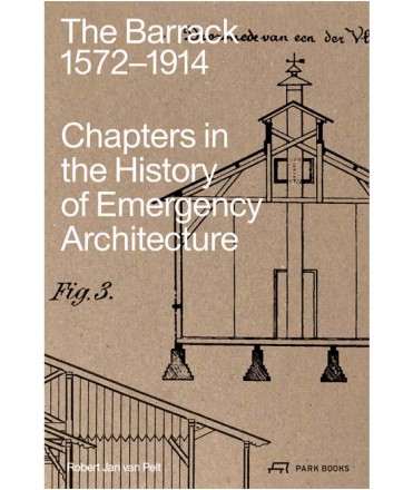 The barrack 1572-1914 chapters in the history of emergency architecture