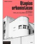 Utopías Urbanísticas. 44 paseos por las colonias de Madrid