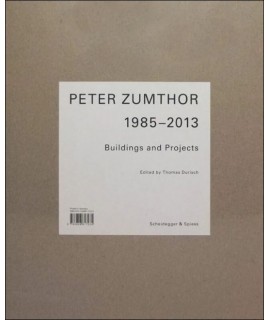 Peter Zumthor 1985-2013 Buildings and Projects