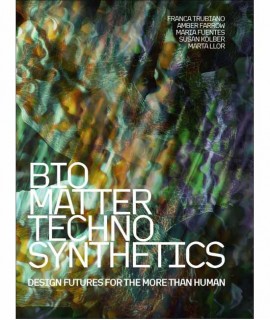 Bio/Matter/Techno/Synthetics: Design Futures for the More than Human