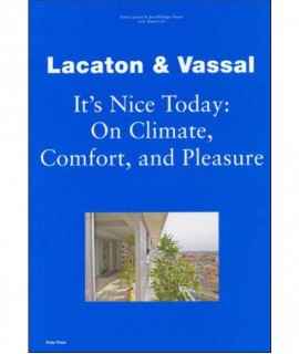 It's Nice Today: On Climate, Comfort, and Pleasure. Lacaton Vassal