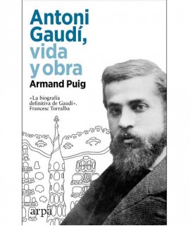 Antoni Gaudí, vida y obra