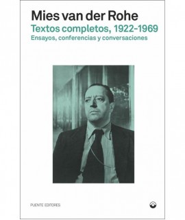 Mies Van der Rohe. Textos Completos 1922-1969