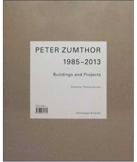 Peter Zumthor 1985-2013 Buildings and Projects