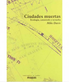 Ciudades muertas : ecología, catástrofe y revuelta