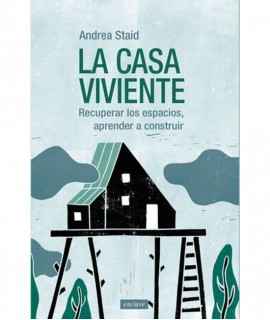 La Casa Viviente.Recuperar los Espacios,aprender a construir