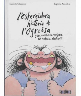 L'esfereïdora història de l'Ogressa que només es menjava els infants obedients