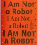 I Am Not a Robot