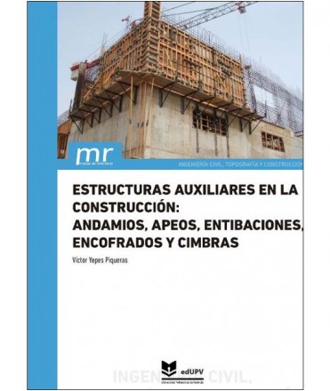 Estructuras auxiliares en la construcción: andamios, apeos, entibaciones, encofrados y cimbras