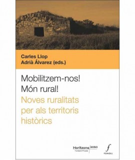 Mobilitzem-nos Món Rural! Noves ruralitats per als territoris històrics.