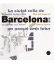 LA CIUTAT VELLA DE BARCELONA UN PASSAT AMB FUTUR