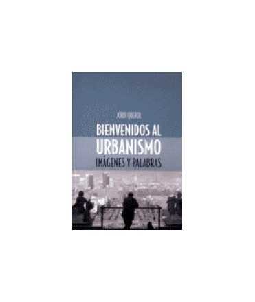 Bienvenidos al urbanismo: imágenes y palabras