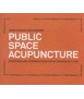 Public Space Acupuncture: strategies and interventions for activating city life