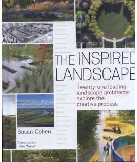 The Inspired Landscape Twenty-one leading landscape architects explore the creative process