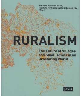 Ruralism The Future of Villages and Small Towns in an Urbanizing World.