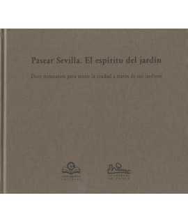 Pasear Sevilla.El Espíritu del Jardín.Doce Milenios para Sentir la Ciudad a Través de sus Jardines