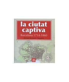 La ciutat captiva: Barcelona 1714-1860