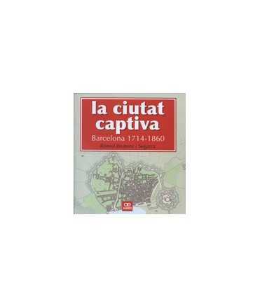 La ciutat captiva: Barcelona 1714-1860