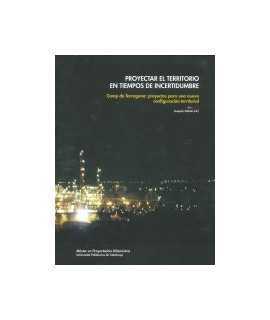 Proyectar el territorio en tiempos de incertidumbre: Camp de Tarragona, proyectos para una nueva configuración territorial