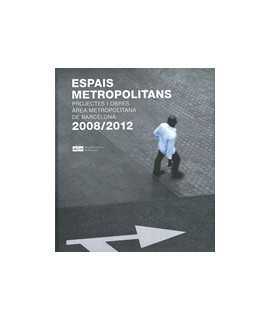 Espais metropolitans projectes i obres àrea metropolitana de Barcelona 2008/2012