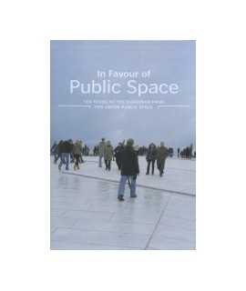 In Favour of Public Space Ten years of the European Prize for Urban Public Space