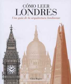 Cómo leer Londres Una guía de la arquitectura londinense