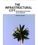 Infrastructural city, The: networked ecologies in Los Angeles