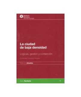 Ciudad de baja densidad, La: lógicas, gestión y contención