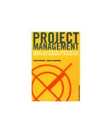 Project management: manual de gestión de proyectos para arquitectos, ingenieros e interioristas